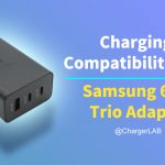 Charging Compatibility Test of Samsung 65W Trio Adapter