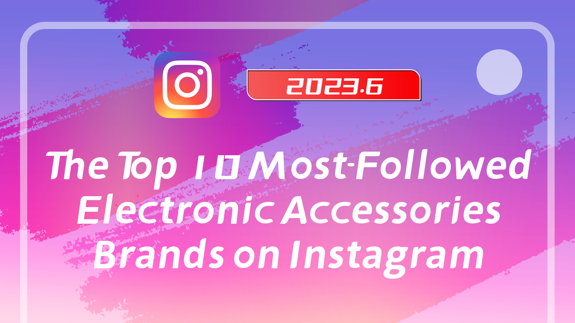 Top 10 Most-Followed Electronic Accessories Brands on Instagram in June 2023