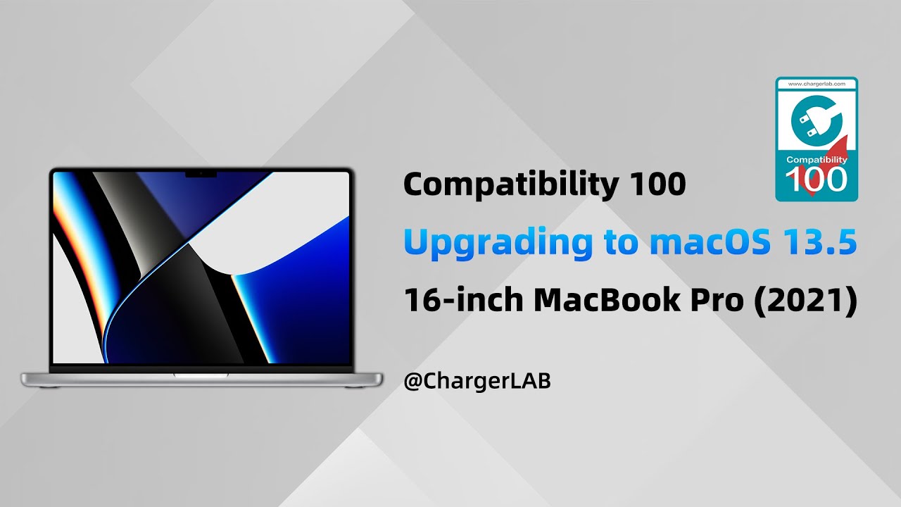Upgrading to macOS 13.5 | 16-inch MacBook Pro (2021) - ChargerLAB Compatibility 100